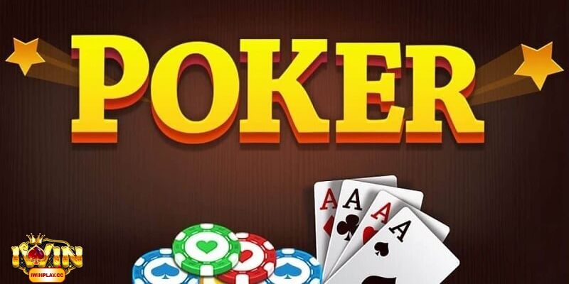 Quy tắc chơi bài Poker là gì tại IWIN