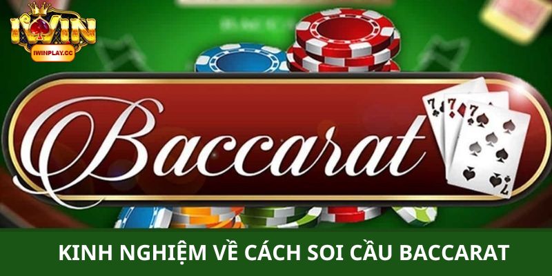 Kinh nghiệm về cách soi cầu Baccarat